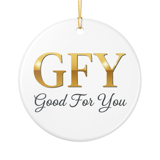 Ceramic Ornament — GFY (Good For You) Gold Lettering Holiday Decoration