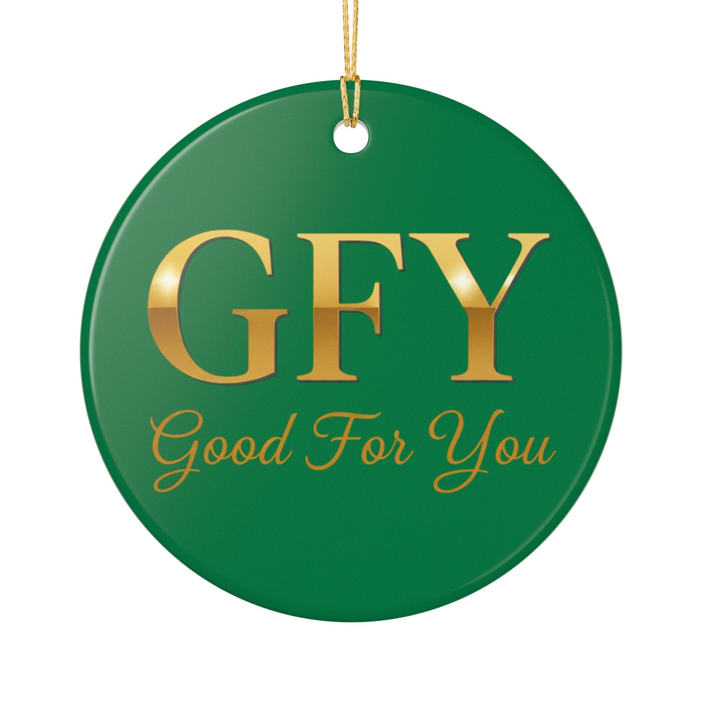 Ceramic Ornament — 'GFY Good For You' Gold Script Holiday Decoration