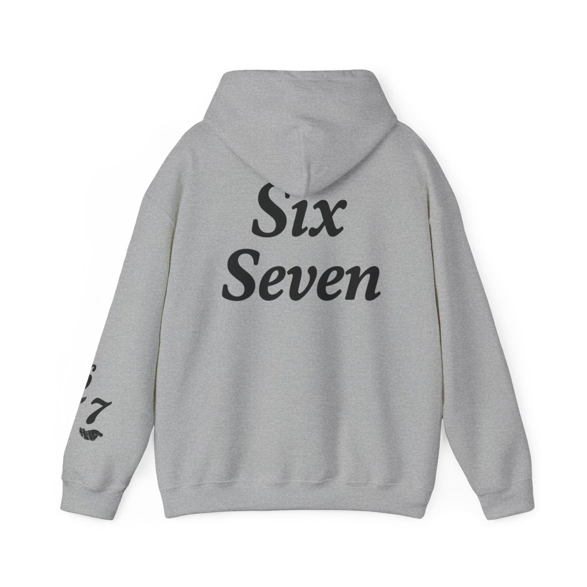 Hooded Sweatshirt - 6 7 w/hands on Front , Six Seven on back and 6 7 w hands on Left side - Sole & Drip