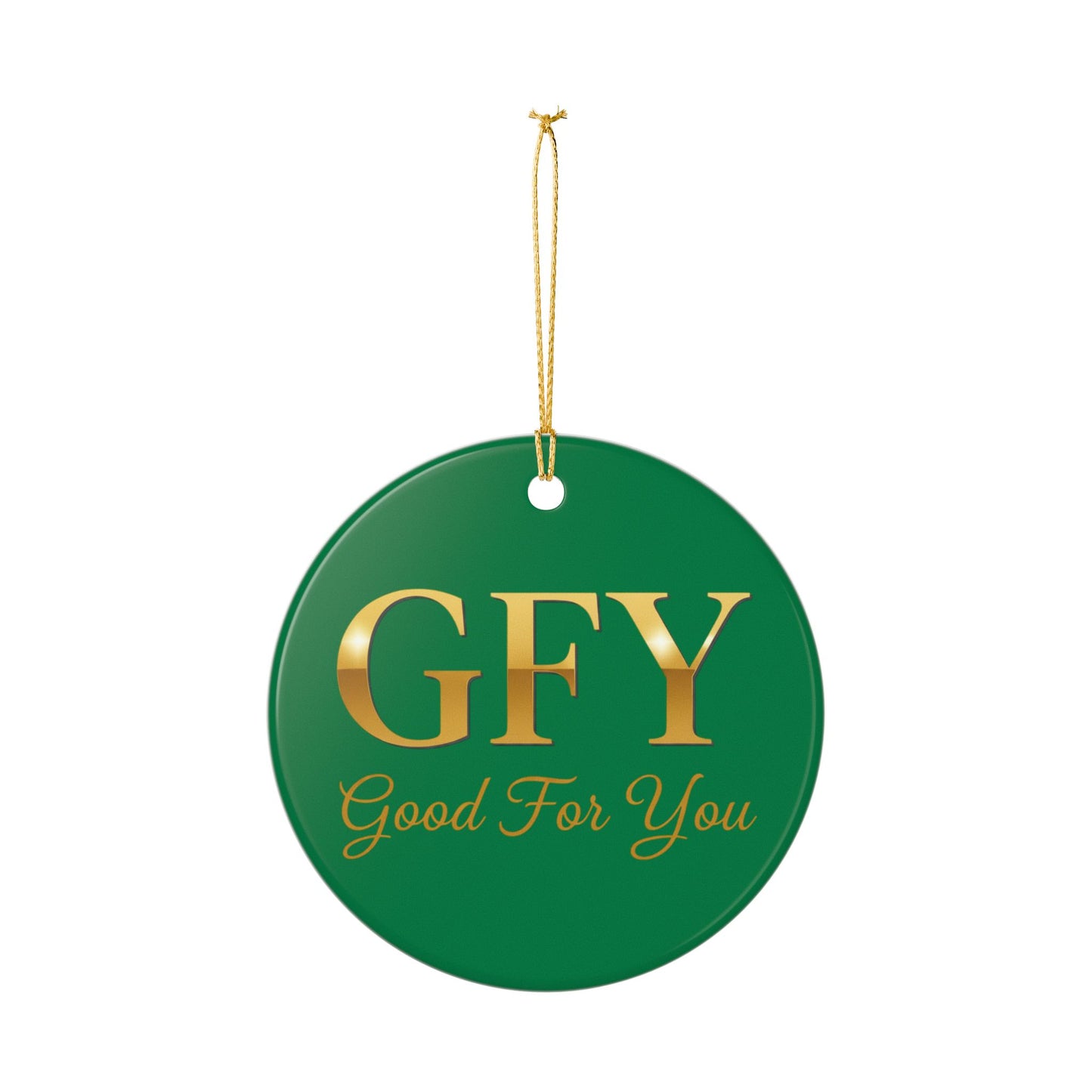 Ceramic Ornament — 'GFY Good For You' Gold Script Holiday Decoration
