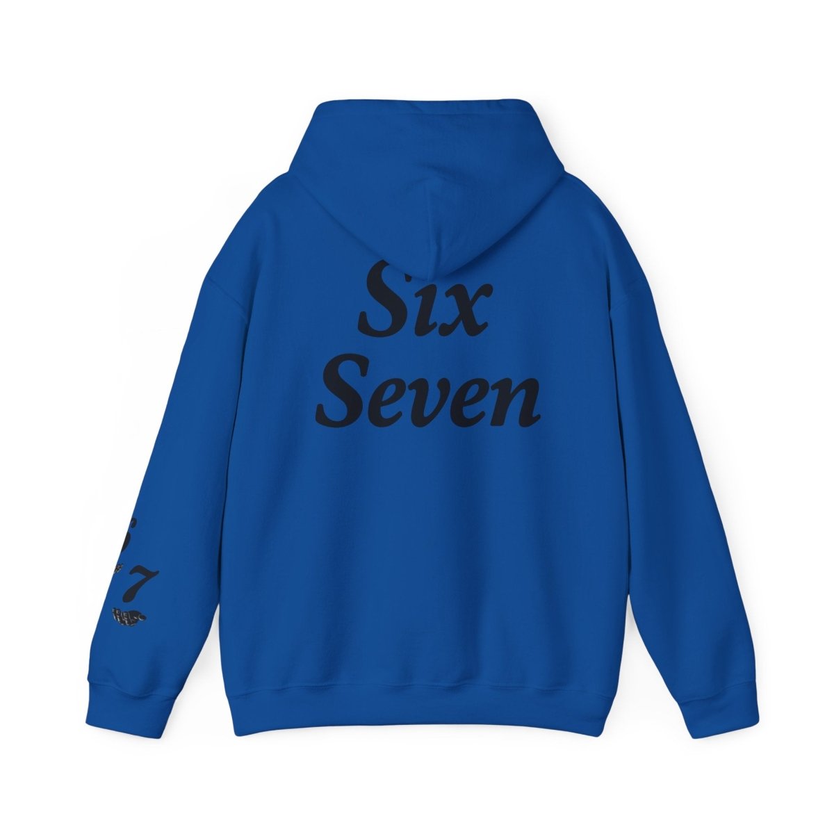 Hooded Sweatshirt - 6 7 w/hands on Front , Six Seven on back and 6 7 w hands on Left side - Sole & Drip