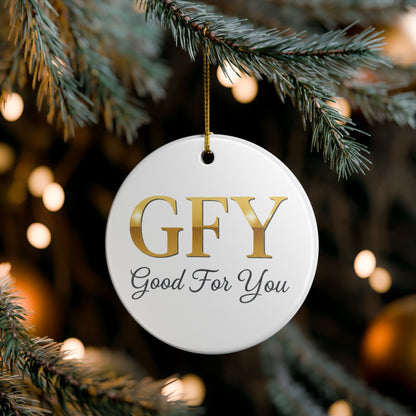 Ceramic Ornament — GFY (Good For You) Gold Lettering Holiday Decoration