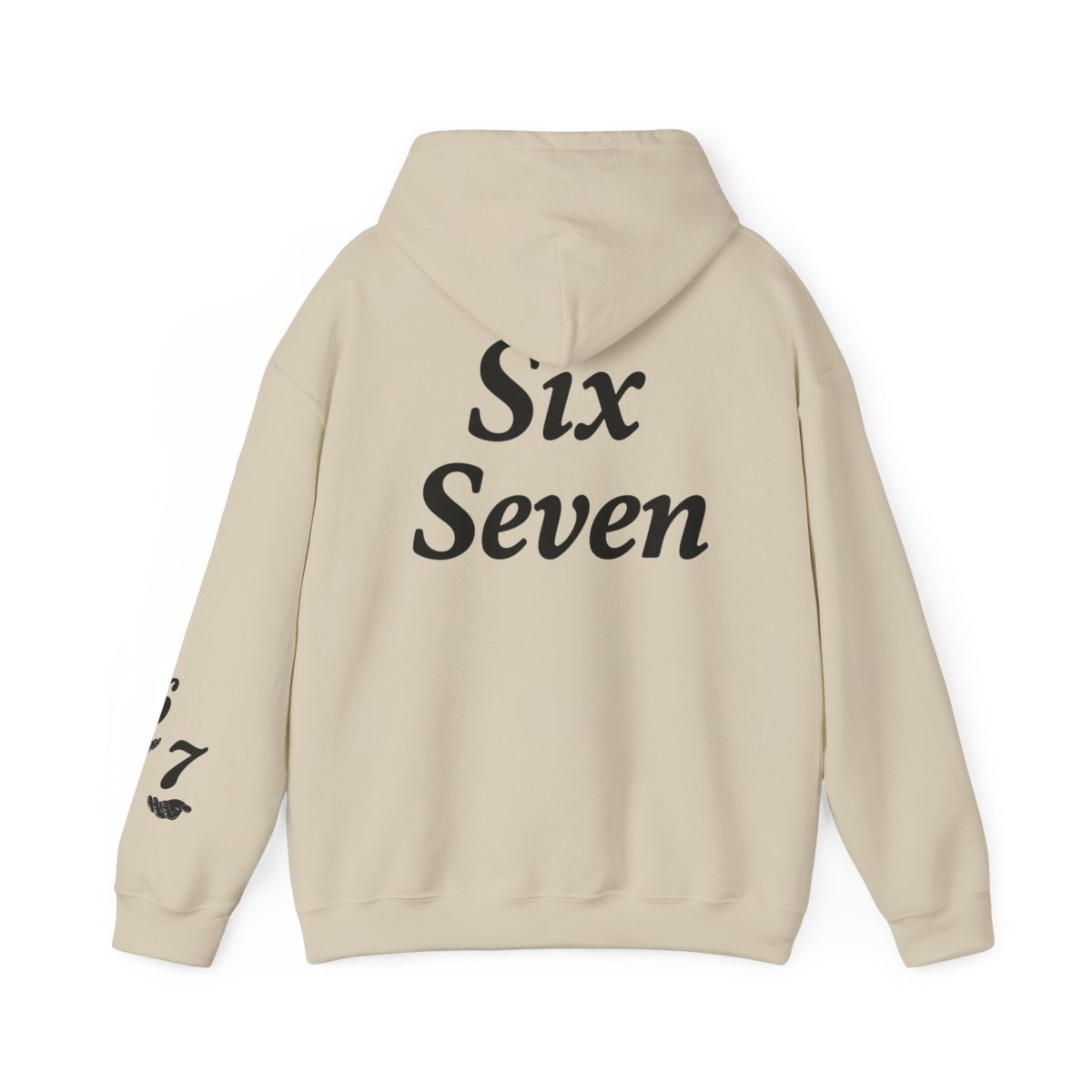 Hooded Sweatshirt - 6 7 w/hands on Front , Six Seven on back and 6 7 w hands on Left side - Sole & Drip