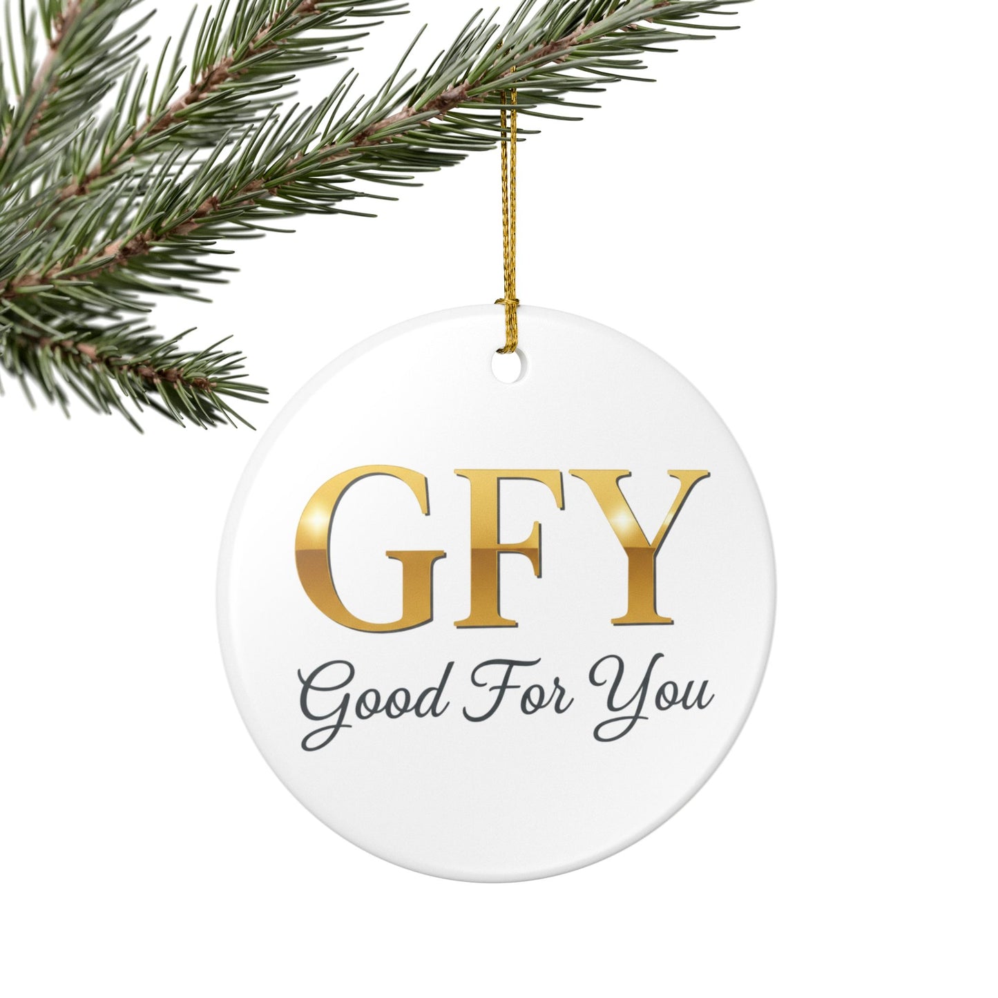 Ceramic Ornament — GFY (Good For You) Gold Lettering Holiday Decoration