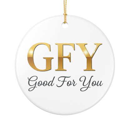 Ceramic Ornament — GFY (Good For You) Gold Lettering Holiday Decoration