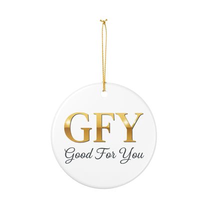 Ceramic Ornament — GFY (Good For You) Gold Lettering Holiday Decoration