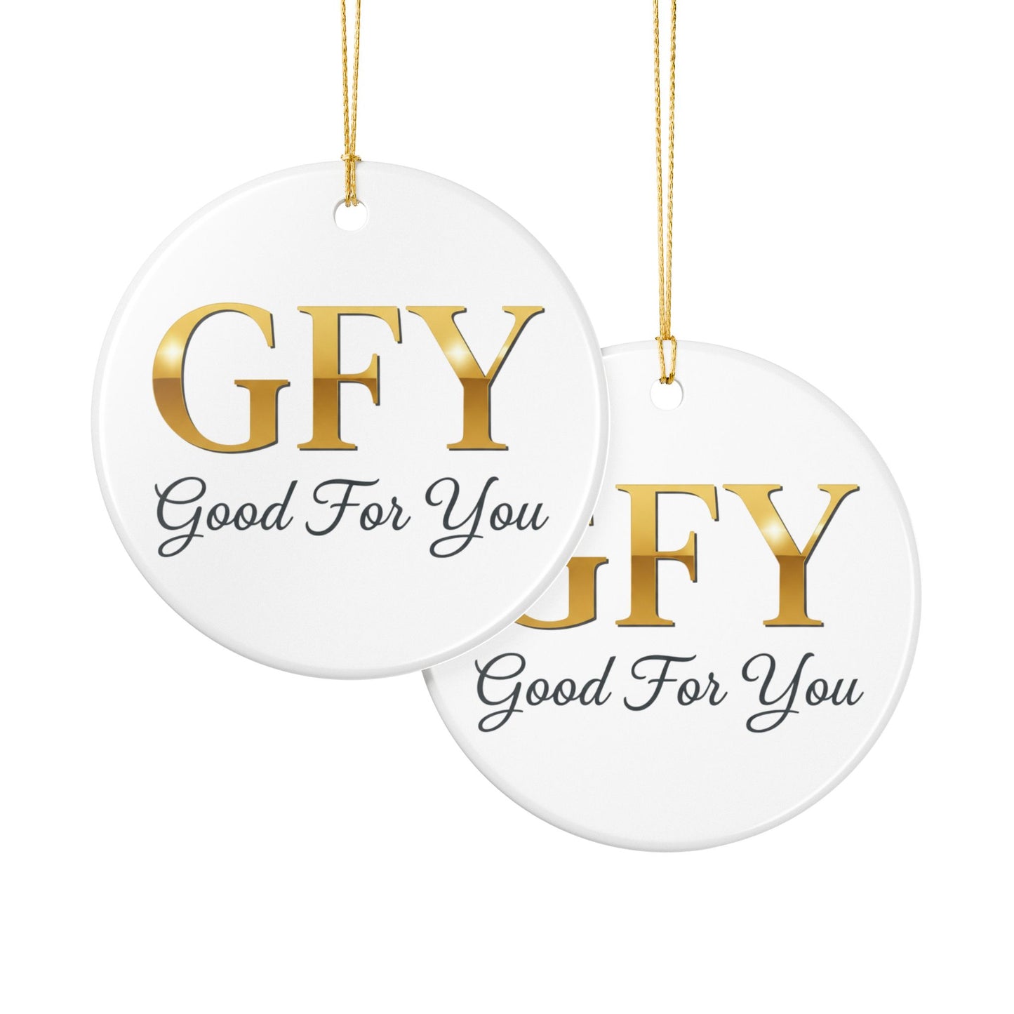 Ceramic Ornament — GFY (Good For You) Gold Lettering Holiday Decoration