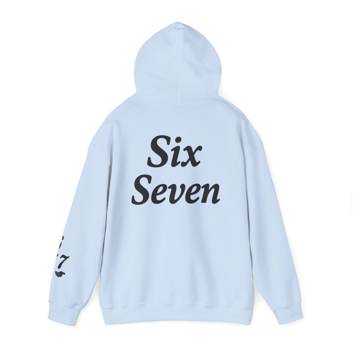 Hooded Sweatshirt - 6 7 w/hands on Front , Six Seven on back and 6 7 w hands on Left side - Sole & Drip
